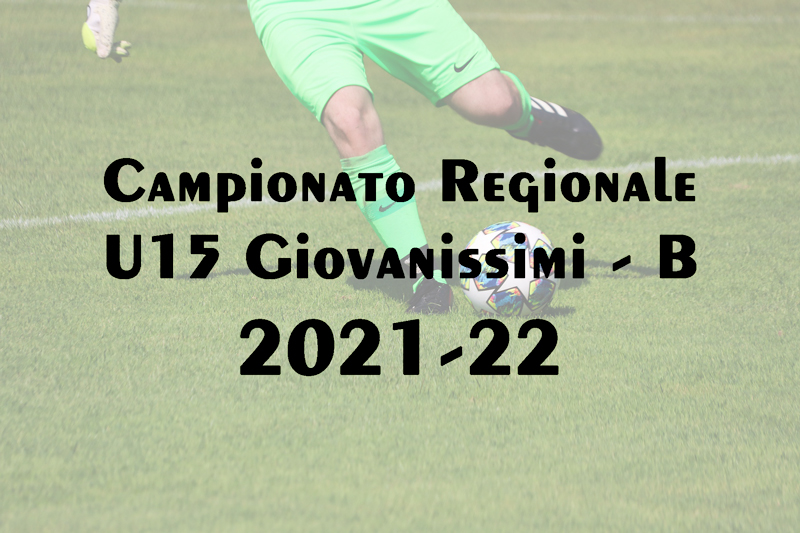 Campionato Regionale U15 Giovanissimi B – 2021 – 2022